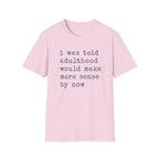 I Was Told T-Shirt