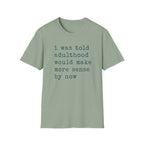 I Was Told T-Shirt