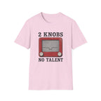 2 Knobs No Talent T-Shirt