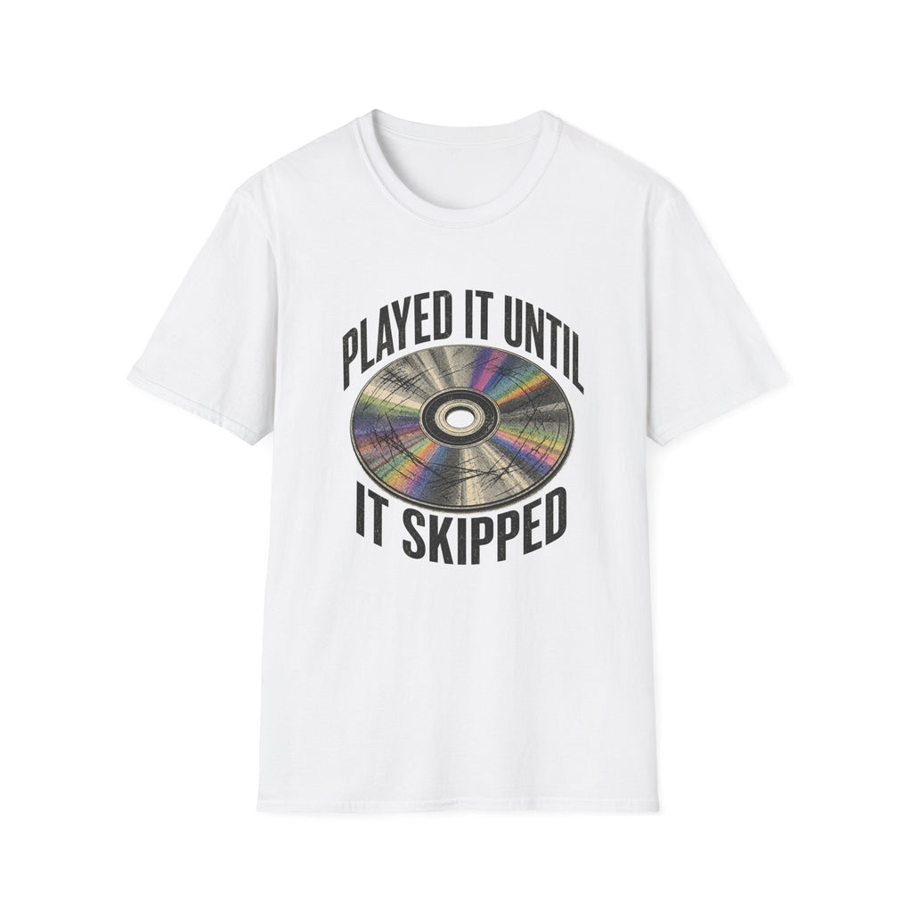 Until It Skipped T-Shirt