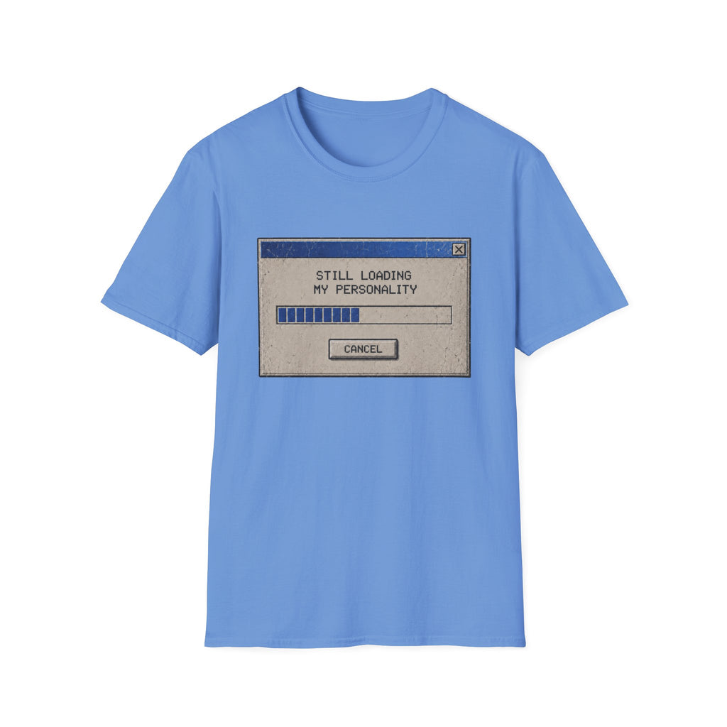 Still Loading My Personality T-Shirt