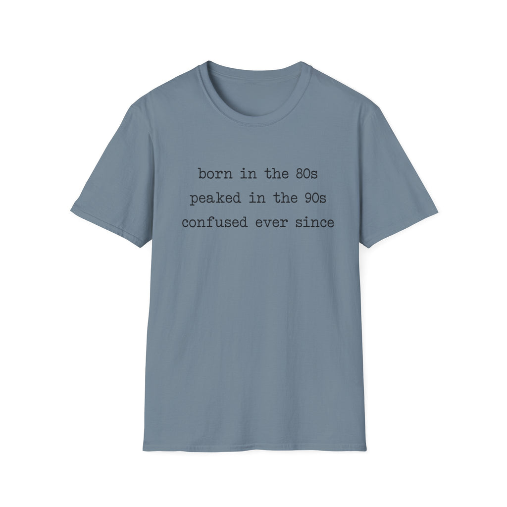 Confused Ever Since T-Shirt