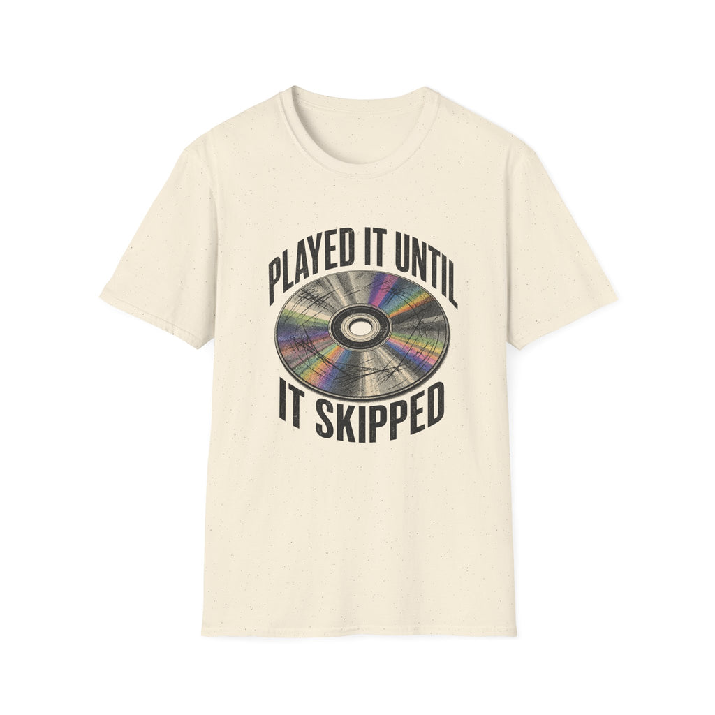 Until It Skipped T-Shirt