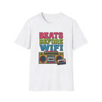 Beats Before Wifi T-Shirt