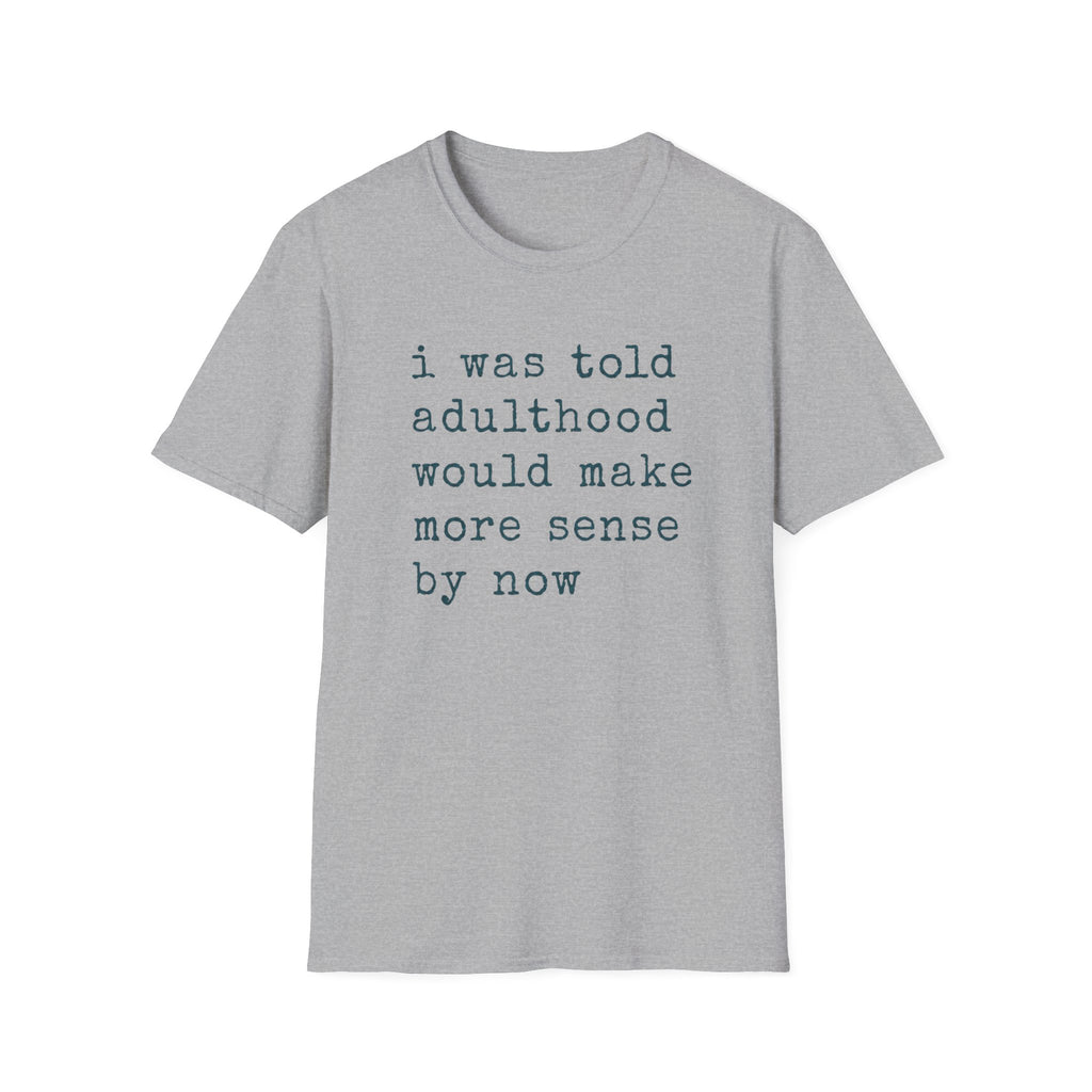 I Was Told T-Shirt