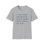 I Was Told T-Shirt