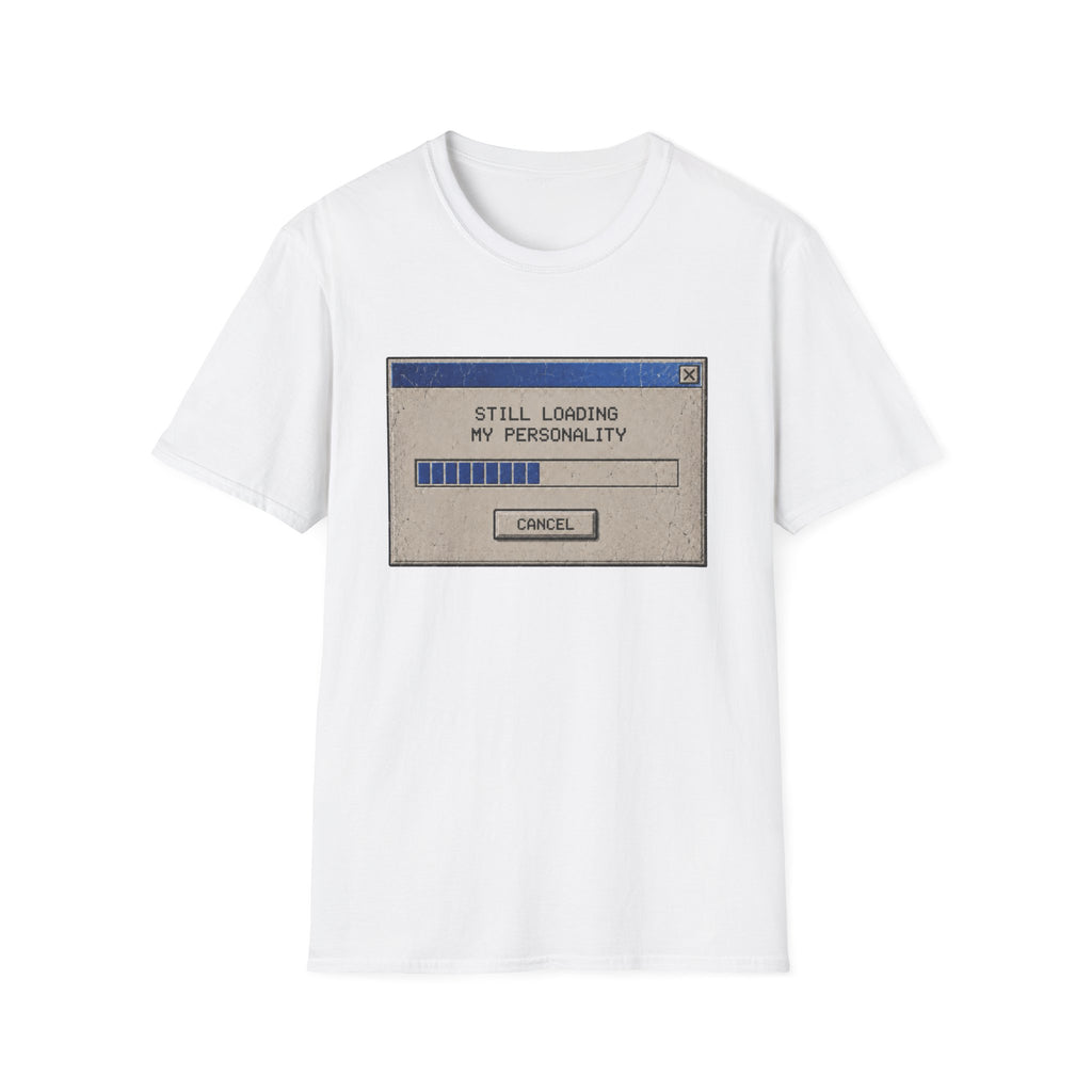 Still Loading My Personality T-Shirt