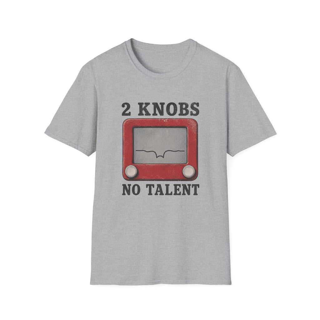 2 Knobs No Talent T-Shirt