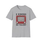 2 Knobs No Talent T-Shirt