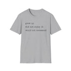 Grew Up T Shirt