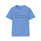 Grew Up T Shirt