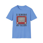 2 Knobs No Talent T-Shirt