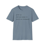 Grew Up T Shirt