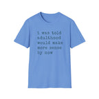 I Was Told T-Shirt