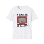 2 Knobs No Talent T-Shirt