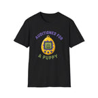 Auditioned For A Puppy T-Shirt
