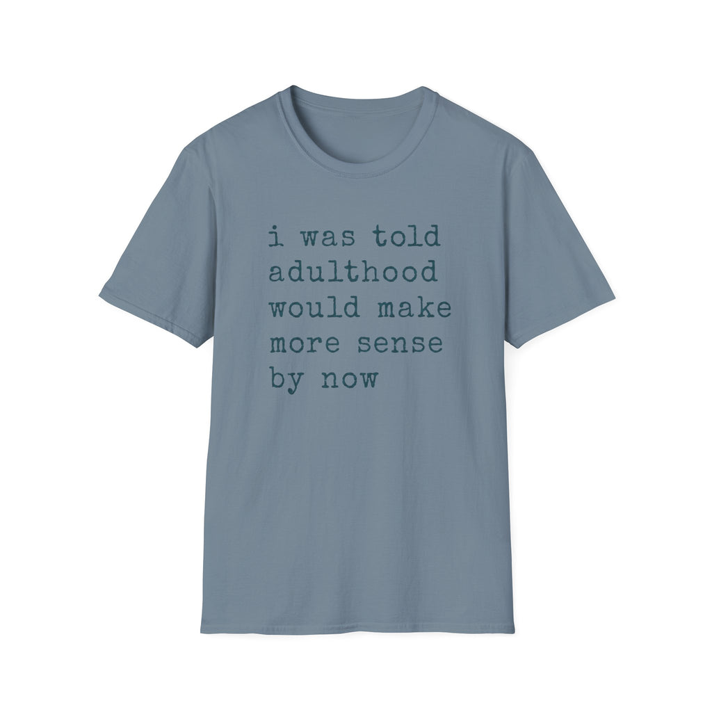 I Was Told T-Shirt