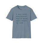 I Was Told T-Shirt