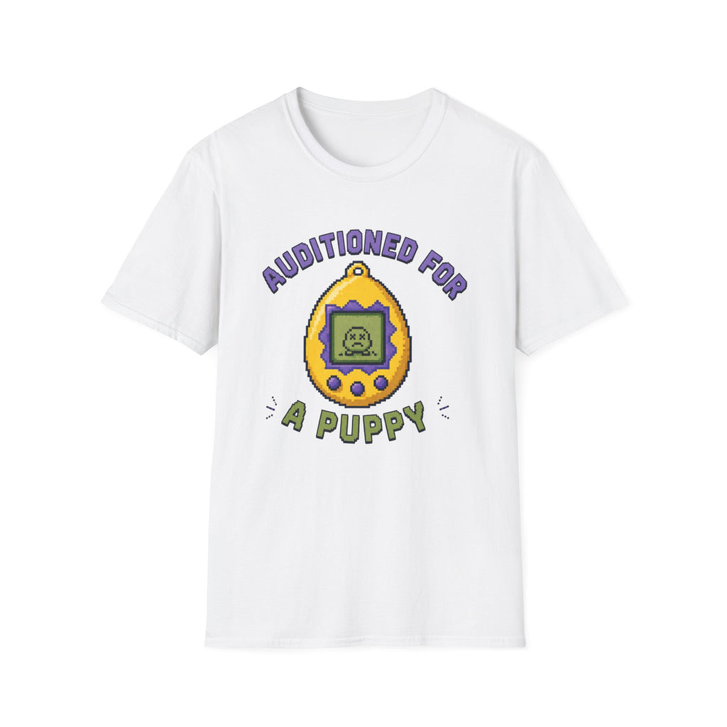Auditioned For A Puppy T-Shirt