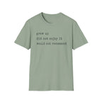 Grew Up T Shirt