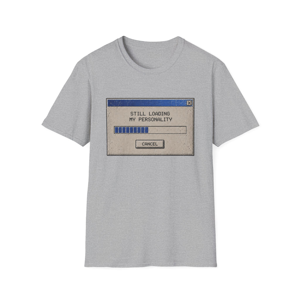 Still Loading My Personality T-Shirt