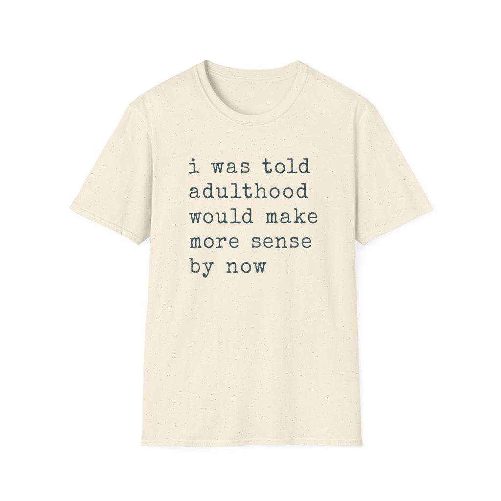I Was Told T-Shirt