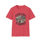 Until It Skipped T-Shirt