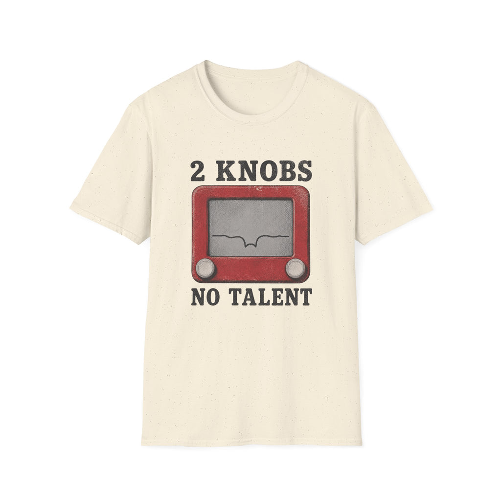 2 Knobs No Talent T-Shirt